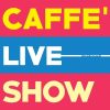 Caffè Live Show 2024-2025